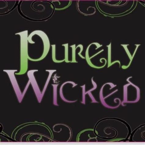 purely wicked|More.